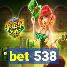 bet 538